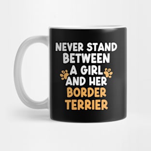 Never Stand Between A Girl And Her Border Terrier Mug